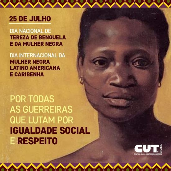 25 de julho: Dia Internacional da Mulher Negra Latino-Americana e Caribenha  e Dia de Tereza de Benguela
