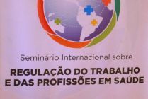 Seminário Internacional sobre Regulação do Trabalho e das Profissões em Saúde