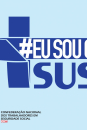 "Eu sou o SUS"  Campanha da CNTSS/CUT em defesa do servidor e do serviço públicos