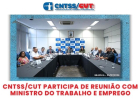 CNTSS/CUT debate carreira do servidor em reunião com ministro Luiz Marinho