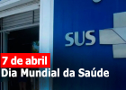 Dia Mundial da Saúde destaca SUS como principal política pública do país
