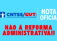 Reforma Administrativa: em Nota, CNTSS/CUT repudia ataques a servidores e ao Estado
