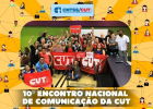 CNTSS/CUT acompanha debate sobre política de comunicação cutista durante 10º ENACOM