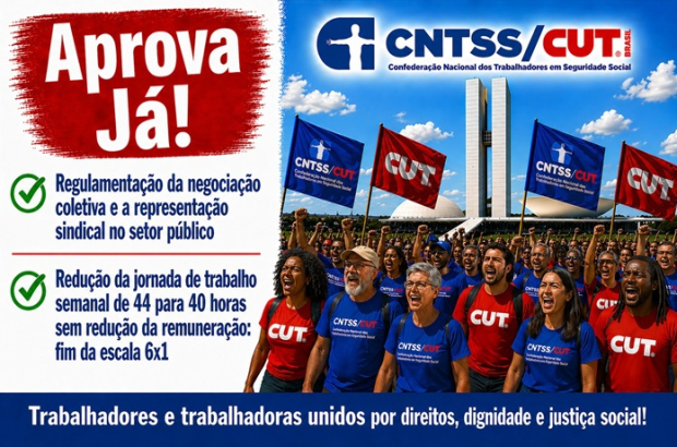 CNTSS/CUT acompanha tramitação sobre Convenção nº 151 e o fim da escala 6x1