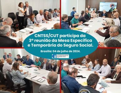 CNTSS/CUT participa da 3ª Reunião da Mesa Específica e Temporária do Seguro Social